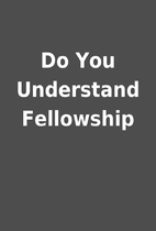 Do You Understand Fellowship