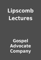 Lipscomb Lectures by Gospel Advocate Company