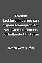 Svensk fackföreningsrörelse :…