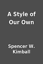A Style of Our Own by Spencer W. Kimball