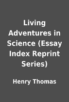 Living Adventures in Science (Essay Index…
