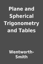 Plane and Spherical Trigonometry and Tables…
