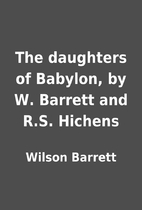 The daughters of Babylon, by W. Barrett and…