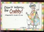 Don't Worry, Be Crabby!: Maxine's Guide to…