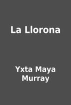 La Llorona by Yxta Maya Murray