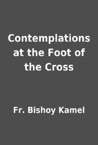 Contemplations at the Foot of the Cross by…