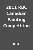 2011 RBC Canadian Painting Competition by…