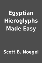 Egyptian Hieroglyphs Made Easy by Scott B.…