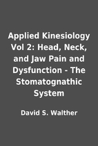 Applied Kinesiology Vol 2: Head, Neck, and…