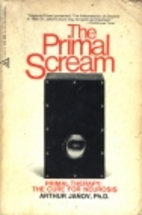 The Primal Scream by Arthur Janov