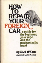 How to repair your foreign car by Dick…