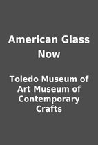 American Glass Now by Toledo Museum of Art…