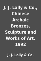 J. J. Lally & Co., Chinese Archaic Bronzes,…