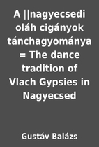 A ||nagyecsedi oláh cigányok…