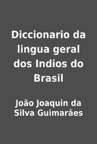 Diccionario da lingua geral dos Indios do…
