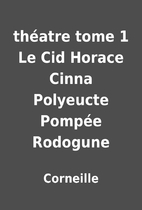 théatre tome 1 Le Cid Horace Cinna…