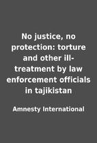 No justice, no protection: torture and other…