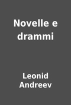 Novelle e drammi by Leonid Andreev