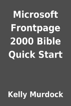 Microsoft Frontpage 2000 Bible Quick Start…