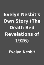 Evelyn Nesbit's Own Story (The Death…