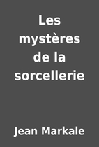 Les mystères de la sorcellerie by Jean…