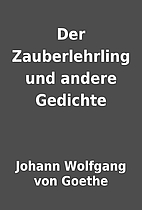 Der Zauberlehrling und andere Gedichte by…