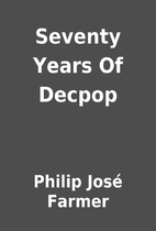 Seventy Years Of Decpop by Philip José…