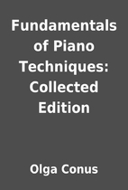 Fundamentals of Piano Techniques: Collected…