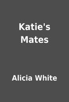 Katie's Mates by Alicia White