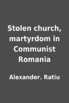 Stolen church, martyrdom in Communist…