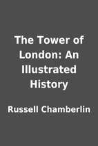 The Tower of London: An Illustrated History…