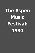 The Aspen Music Festival: 1980