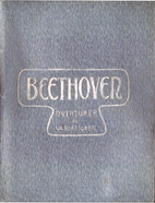 Sämmtliche Ouverturen von L. van Beethoven…
