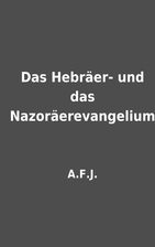 Das Hebräer- und das Nazoräerevangelium by…