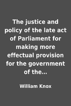 The justice and policy of the late act of…