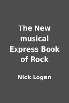 The New musical Express Book of Rock by Nick…