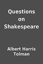 Questions on Shakespeare by Albert Harris…