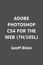 ADOBE PHOTOSHOP CS4 FOR THE WEB (7H/105L) by…
