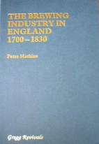 The Brewing Industry in England, 1700-1830…