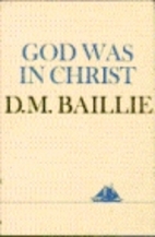 God Was in Christ by D. M. Baillie