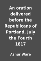 An oration delivered before the Republicans…