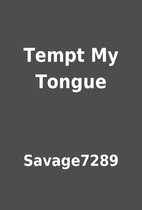 Tempt My Tongue by Savage7289