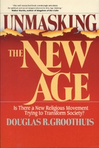 Unmasking the New Age by Douglas R.…