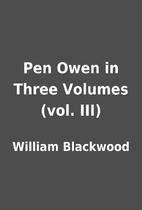 Pen Owen in Three Volumes (vol. III) by…