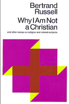 Why I Am Not a Christian and Other Essays on…