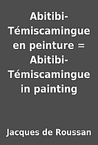 Abitibi-Témiscamingue en peinture =…