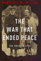 The War That Ended Peace: The Road to 1914…