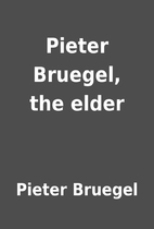 Pieter Bruegel, the elder by Pieter Bruegel