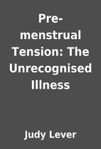 Pre-menstrual Tension: The Unrecognised…