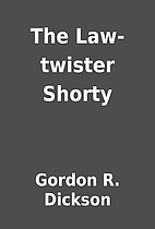 The Law-twister Shorty by Gordon R. Dickson
